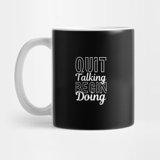 Quit Talking Begin Doing White Bold Design Mug